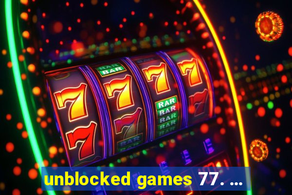 unblocked games 77. ...